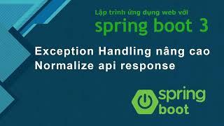 Java spring boot 3 tutorial: Advance Exception Handling - how to normalize api response