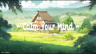 Calm Your Mind  Lofi Deep Focus Study/Work  [ Lofi hip hop - Lofi chill mix ]