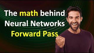 The Math behind Neural Networks simplified for beginners | Forward Pass | Deep Learning basics