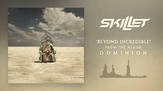 Skillet - Beyond Incredible [Official Audio]