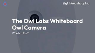 The Owl Labs Whiteboard Owl Camera: Who is it for?