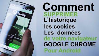 Comment effacer toutes les données , les cookies et l'historique de Google Chrome de votre Android