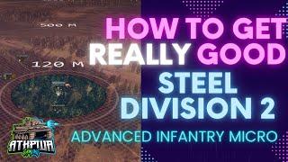 How to Get REALLY Good at Steel Division 2- Advanced Infantry Micro
