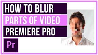 How To Blur Part Of A Video In Premiere Pro