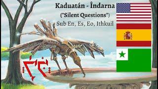 Kaduatán - Îndarna  ("Silent Questions"), Sub English, Español &/y/kaj Esperanto