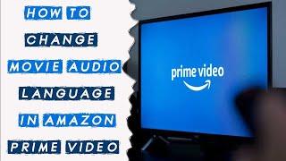 How to Change Audio Language in Amazon Prime 2023 |  Change Movie Language in Amazon Prime Video