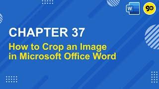 Chapter 37 : How to Crop an Image in Microsoft Office Word