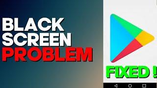 How to Fix Google Play Store Black Screen Problem on any Android Phone 2022