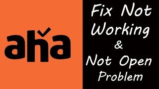 How To Fix aha App Not Working | aha Not Open Problem | PSA 24