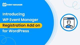 Introducing  WP Event Manager Registration Add on for WordPress