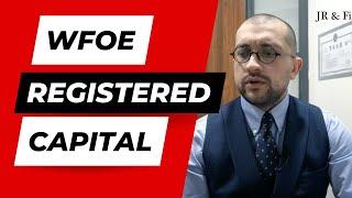What is the registered capital of a WFOE in China? | JR & Firm