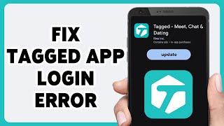 How To Fix Tagged App Login Error 2024 | Troubleshoot Tagged Account Sign In Issues Tutorial