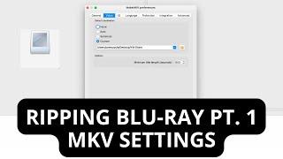 HOW TO RIP 4K HD BLU-RAY TO MKV | Using MakeMKV, Concepts, Settings, & Preferences