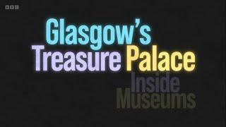 Inside Museums - 2.3 Glasgow's Treasure Palace (BBC)