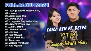 Laila Ayu KDI Feat Delva Irawan - STM (Sampek Tekane Mati) | FULL ALBUM