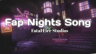 Fatal Fire Studios - Fap Nights Song (Lyrics)