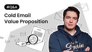 How to write a great value proposition in cold email