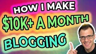 How To Make Money Blogging (2019) | How I Make $10K A Month From Blogging