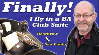 Finally!  I fly the BA Club Suite.  Heathrow to Sao Paulo