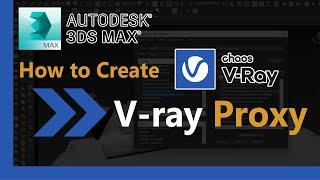 How to create VRay Proxy in 3Ds Max