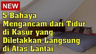 5 Bahaya Mengancam dari Tidur di Kasur yang Diletakkan Langsung di Atas Lantai