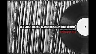 Old Skool Techno Trance Hardcore Lovers Podcast / 015