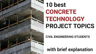 Final year projects topics on CONCRETE TECHNOLOGY  | CIVIL ENGINEERING