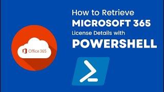 How to Retrieve Microsoft 365 License Details with PowerShell