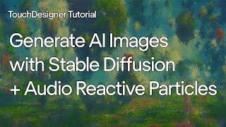 Generate AI Images with Stable Diffusion + Audio Reactive Particle Effects - TouchDesigner Tutorial