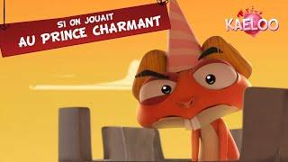 KAELOO - Episode "Si on jouait au prince charmant" - Ton dessin animé saison 1