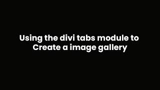 Using the divi tabs module to create a image gallery