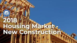 New Home Construction in the 2018 Housing Market -  Economic Insights