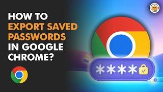 Easy Tutorial - How to Export Saved Passwords in Google Chrome