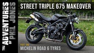 Street Triple 675 Makeover | Part 1 | New Tyres | Michelin Road 6