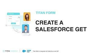 Titan Forms 2.0 | Creating a Salesforce Get | Forms Salesforce Integration