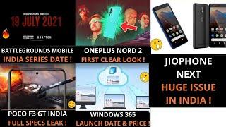 Jiophone Next Huge Issue,BGMI India Series Registration date,POCO F3 GT Full Specs,Nord 2 First Look