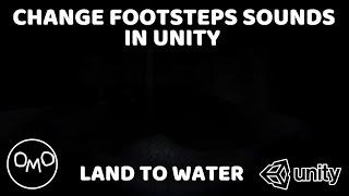 How to Change Footsteps Sounds in Unity (Land to Water)