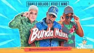 MC DANILO BOLADO E KEKO E NINO - BUNDA MALUCA - MÚSICA NOVA 2018