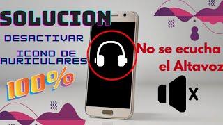 Desactivar icono de Auriculares Conectados en Android / solución Audífonos conectados sin estarlo