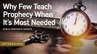 Bible Prophecy Update, Why Few Teach Prophecy When It’s Most Needed - Sunday, August 25th, 2024