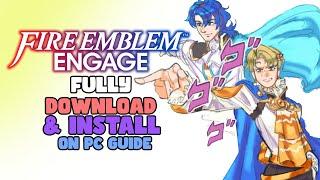 How to Fully Download & Install Fire Emblem Engage on PC (Voice Tutorial)