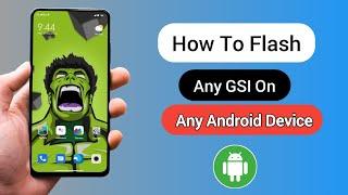 How To Flash Any Gsi on Any Android Device