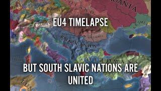 EU4 Timelapse But South Slavic Nations Are United