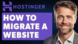 How To Migrate A Website To Hostinger Hosting (Full 2024 Guide)