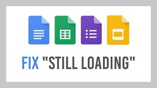 Google Docs: Fix "Still Loading" | Sheets, Slides, Docs, Forms