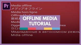 Relinking Offline Media in Premiere Pro