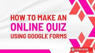 How to Make an Online Quiz using Google Forms