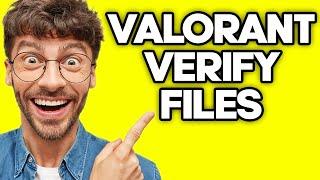 How To Verify Files in Valorant (2023)