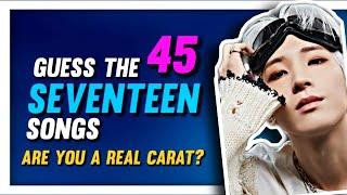 ULTIMATE GUESS THE 45 SEVENTEEN SONGS QUIZ | ONLY REAL CARATS CAN PERFECT ! (EASY - MEDIUM - HARD)