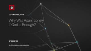 Why Was Adam Lonely If God Is Enough?